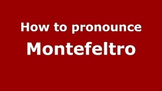 How to pronounce Montefeltro
