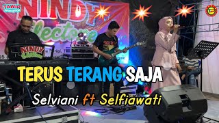 Download lagu TERUS TERANG SAJA | Selviani Arlan ft Selfiawati | live perform Ucik Ab x Chandra | Nindy Electone mp3