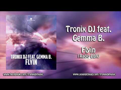 Tronix DJ feat. Gemma B. - Flyin (Radio Edit)