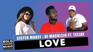 Sister Mabee x DJ Macklein - Love Feat Teejay (New Hit 2021)