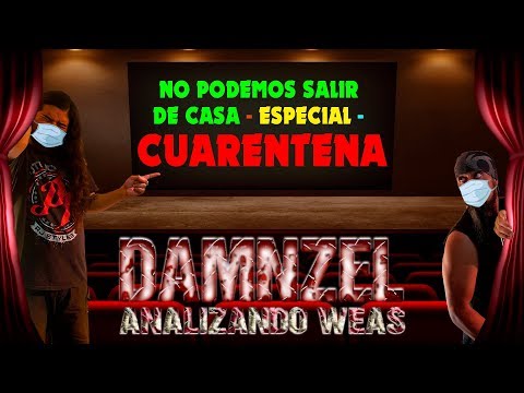DAMNZEL Analizando Weas / Especial Cuarentena / Nueva Sección