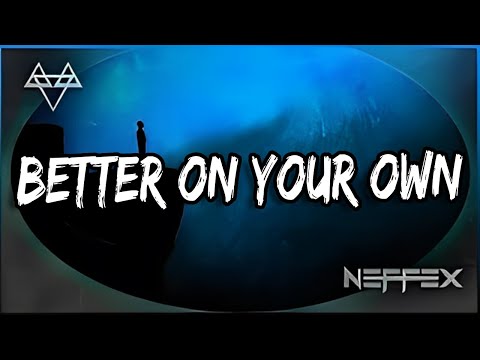 NEFFEX - Better On Your Own Lyrics (Copyright Free)