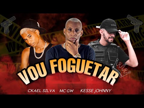 CKAEL SILVA, KESSE, GW - VOU FOGUETAR - PROD : RYAN NO BEAT
