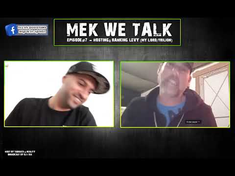 Mek We Talk Ep. 7 - Ranking Levy (My Lord / Trilion)