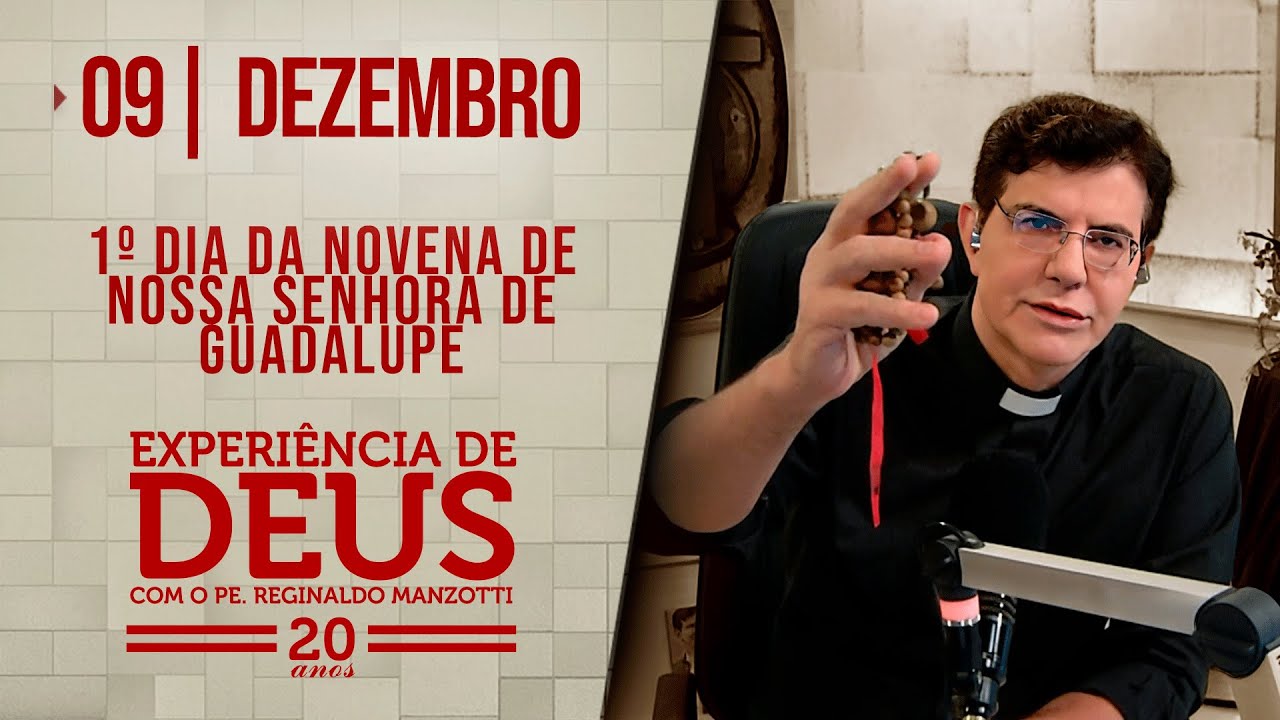 EXPERIÊNCIA DE DEUS | 09/12/24 | 1° DIA DA NOVENA DE NOSSA SENHORA DE GUADALUPE
