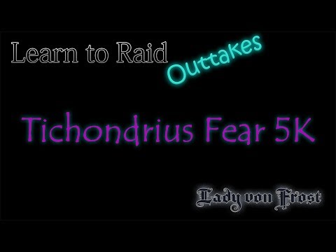 Learn to Raid Outtakes -Tichondrius Fear 5k
