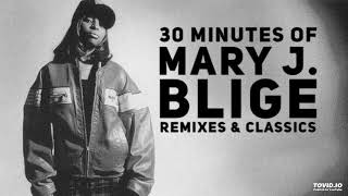 30 MINUTES OF MARY J. BLIGE - REMIXES &amp; CLASSICS!