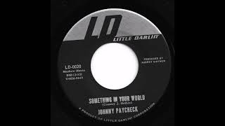 Johnny Paycheck - Something In Your World