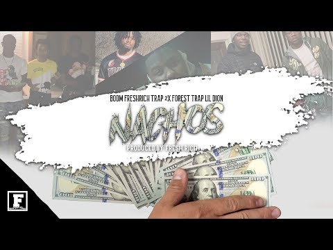 Boom Fresh Rich Trap 2x & Trap Tre - Nachos Feat. Lil Dion ( Prod. @1FreshRich ) [Official Audio]