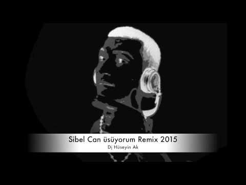 Sibel Can üsüyorum Remix 2015 Dj Hüseyin Ak
