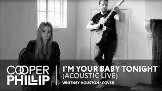 Cooper Phillip —  Whitney Houston - I&#39;m Your Baby Tonight Live Session | Acoustic Live