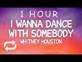 Whitney Houston - I Wanna Dance With Somebody (Lyrics) | 1 HOUR