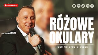 Rose-colored glasses | Pastor Łukasz Szweryn