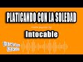 Intocable - Platicando Con La Soledad (Versión Karaoke)