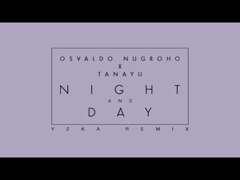 Osvaldo Nugroho X Tanayu - Night And Day (Y2KA Remix)
