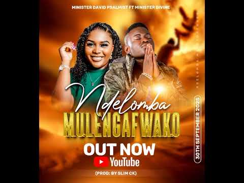 NDELOMBA MULENGAFWAKO MINISTER DAVID PSALMIST FT MINISTER DIVINE 🙏🔥🔥🔥🌍🗞️✅