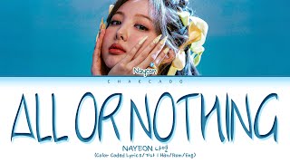 NAYEON ALL OR NOTHING Lyrics 나연 올오나띵 가사 | Color Coded | Han/Rom/Eng