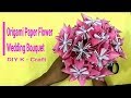 Terbaru DIY How to make Origami Paper Flower Wedding Bouquet DIY K Craft, paling hot!