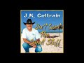 J. K. Coltrain - Don't Sweat The Small Stuff (Official)