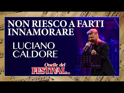 Non riesco a farti innamorare - Luciano Caldore -" Quelle del Festival...Le ind. canzoni di napoli"