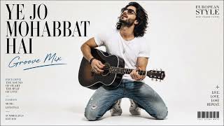 Download lagu YE JO MOHABBAT HAI [ GROOVE MIX] mp3