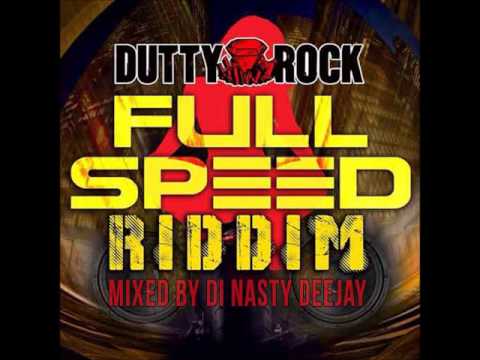 FULL SPEED RIDDIM #DUTTYROCK PRODUCTIONS (MIXED BY Di NASTY)