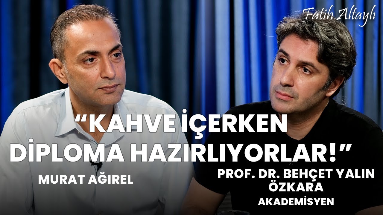 "Kahve içerken diploma hazırlıyorlar!" / Murat Ağırel & Prof. Dr. Behçet Yalın Özkara