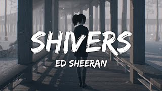 Ed Sheeran - Shivers