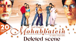 Deleted Scenes  Mohabbatein  Amitabh Bachchan Shah