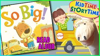 SO BIG! Back to School Kids Books Read Aloud