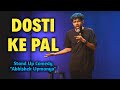 Hilarious Dosti Ke Pal Stand-Up Comedy by Abhishek Upmanyu | Stand Up Comedy