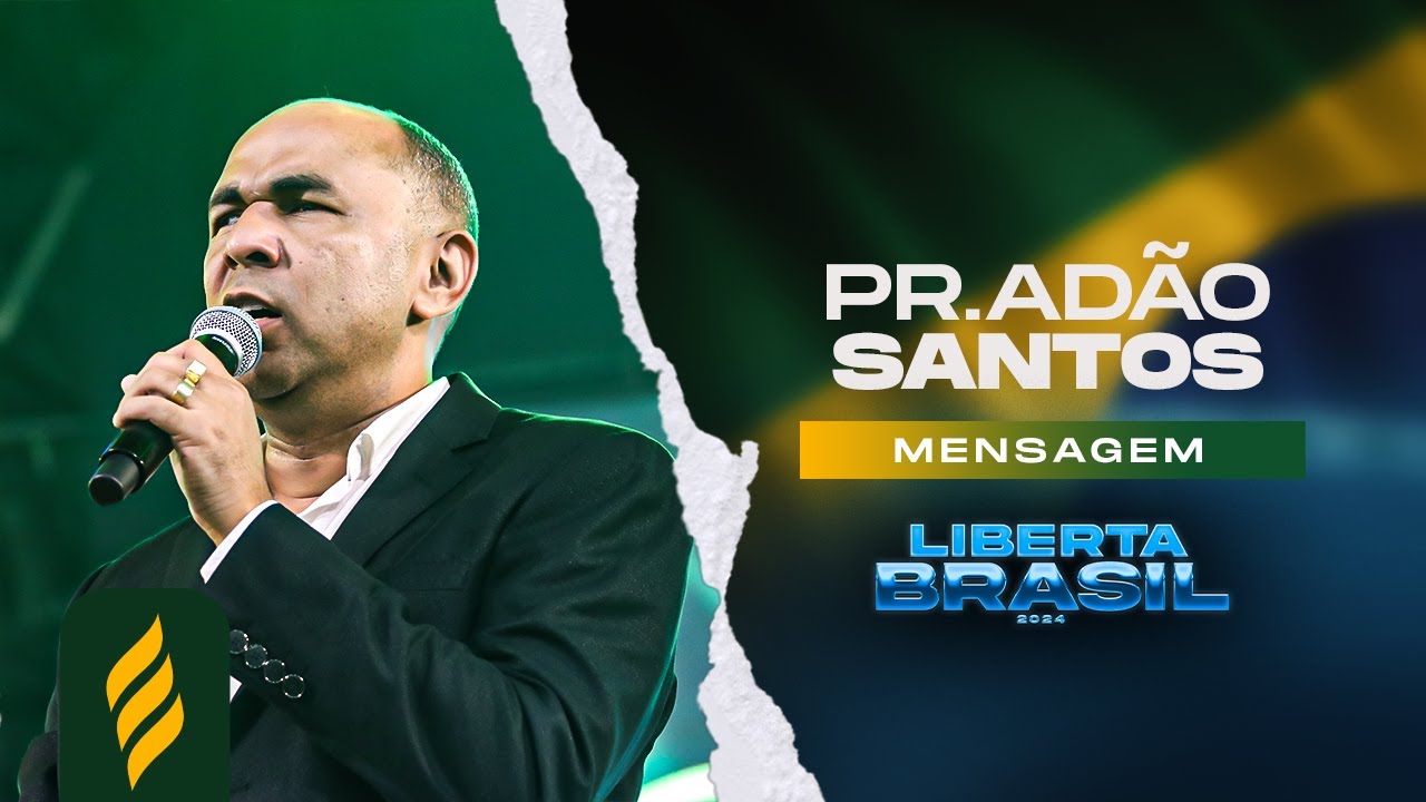 PALAVRA COM PASTOR ADÃO SANTOS - Congresso Liberta Brasil 2024