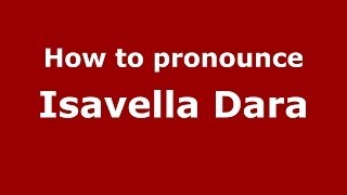 How to pronounce Isavella Dara