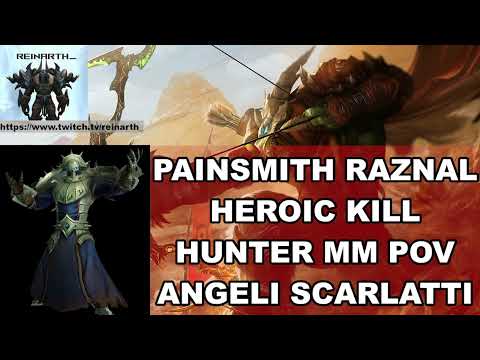 Painsmith Raznal HC Heroic First Kill - Hunter MM POV - Angeli Scarlatti