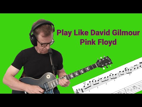 Secrets to Play Guitar like David Gilmour. Part 1. Learn These Three Classic Pink Floyd Licks.