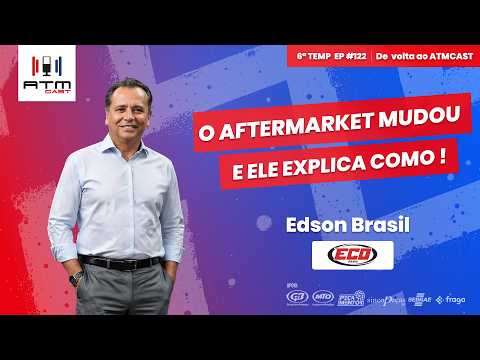 ATMCAST ep#122 | Edson Brasil 🚗🔧 | O Mercado Não Precisa de Preço, Precisa de Conexão