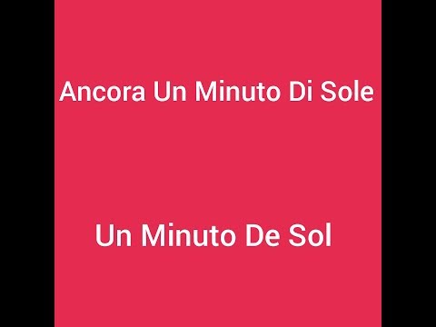 Eros Ramazzotti - Ancora Un Minuto Di Sole (Un Minuto De Sol) Testo In Italiano (Letra En Español)