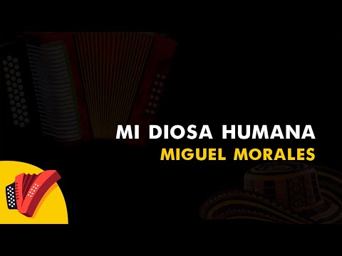 Mi Diosa Humana, Miguel Morales, Vídeo Letra - Sentir Vallenato