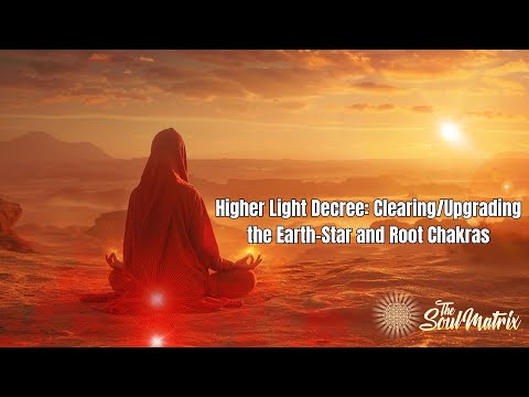 Higher Light Decree: Clearing the Earth-Star and Root Chakras