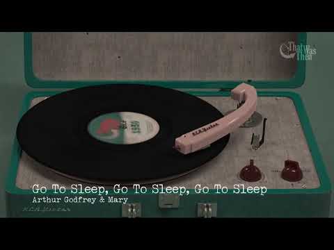 1950   Go To Sleep, Go To Sleep, Go To Sleep   Arthur Godfrey & Mary