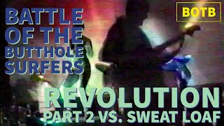 Battle of the Butthole Surfers: Day 71 - Revolution Part 2 vs. Sweat Loaf