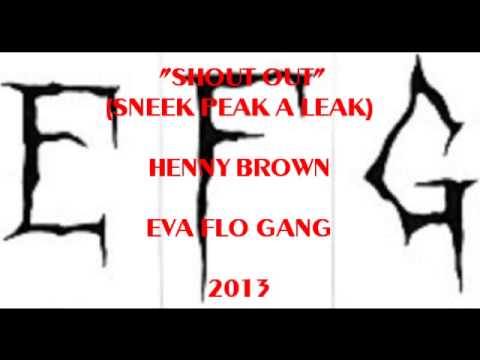 Eva Flo Gang - Shout Out ( Henny Brown FT. ????? ) SNEAK PEEK A LEAK