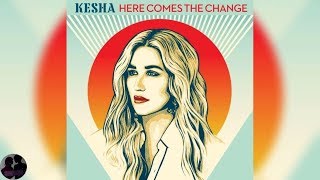 Kesha - Here Comes The Change