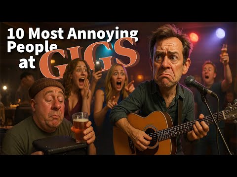 10 People Who Ruin Every Gig