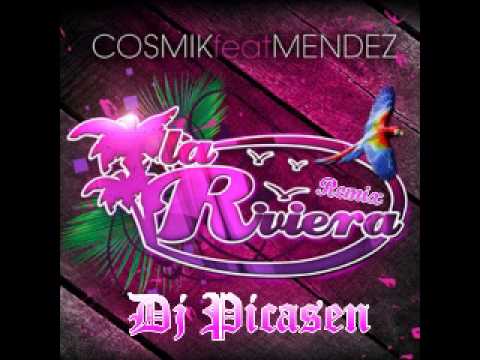 Dj Picasen & Cosmik Feat Mendez - La Riviera (Remix)