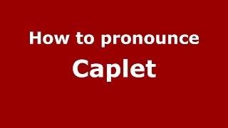 How to pronounce Caplet