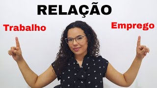 Existe diferença entre Relação de Trabalho e emprego?