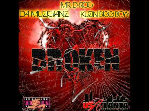 Da Muzicianz feat. Kuzin Big Boyy & Mr. D-Roc - Broken (prod. by Phil Drummin) [2011]