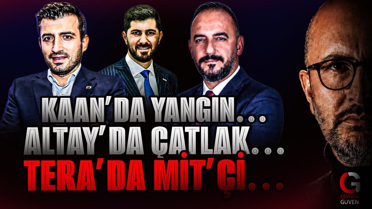 TERA'DA MİT'Çİ-KAAN'DA YANGIN-ALTAY'DA ÇATLAK