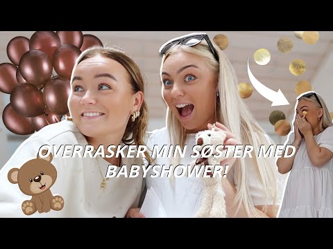 OVERRASKER MIN SØSTER MED ET BABYSHOWER!